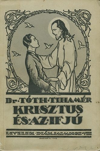 Dr. Tth Tihamr - Krisztus s az ifj