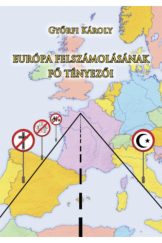 Gyrfi Kroly - Eurpa felszmolsnak f tnyezi