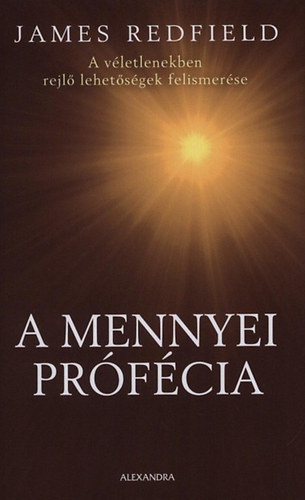 Rvbr Tams  James Redfield (ford.) - A mennyei prfcia - A vletlenekben rejl lehetsgek felismerse (The Celestine Prophecy) - Rvbr Tams fordtsban