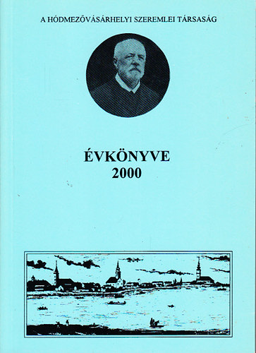 Kovcs Istvn ; Kruzslicz Istvn Gbor (szerk.) - A hdmezvsrhelyi Szeremlei Trsasg vknyve 2000.