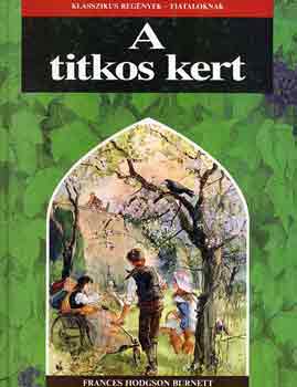 Frances Hodgson Burnett - A titkos kert (klasszikus reg�nyek-fiataloknak)