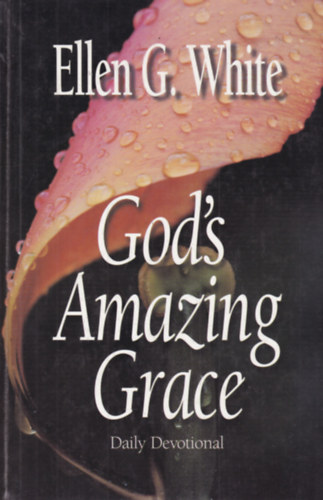 Ellen G White - God's Amazing Grace