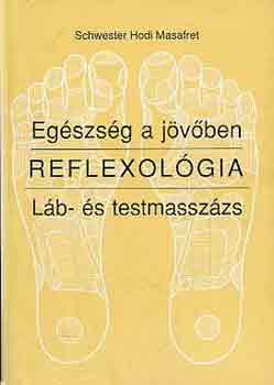 S. Hodi Masafret - Egszsg a jvben-Reflexolgia