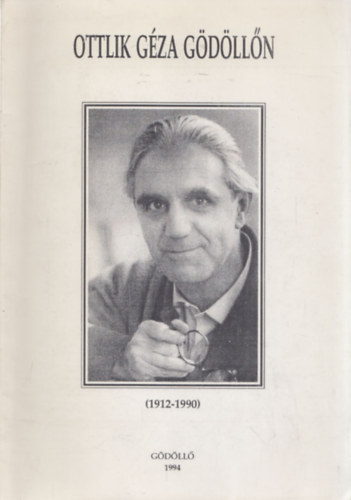 Kovács Éva G. Merva Mária szerk. (szerk.) - Ottlik Géza emlékkiállítás a Gödöllői Városi Múzeumban (1912-1990)