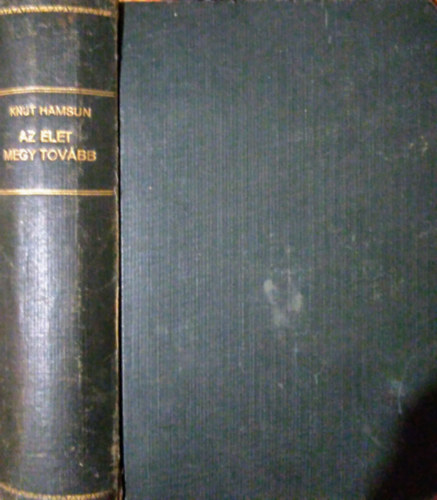 Knut Hamsun - Az élet megy tovább (I-II. egybekötve - Halhatatlan Könyvek)