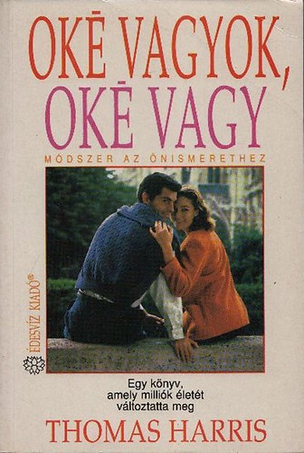 Thomas Harris - Ok vagyok, ok vagy (Mdszer az nismerethez)