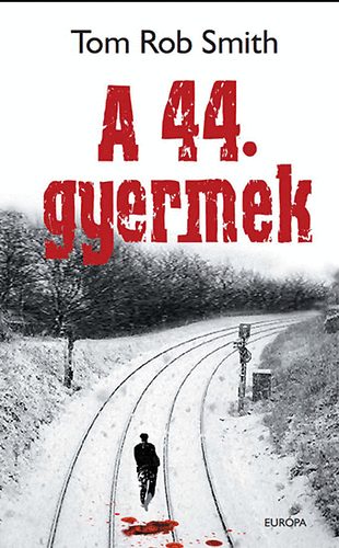 Tom Rob Smith - A 44. gyermek