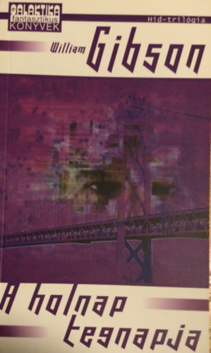 William Gibson - A holnap tegnapja (Hd-trilgia 3.)