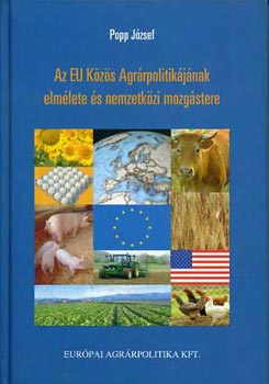 Popp J�zsef - Az EU k�z�s Agr�rpolitik�j�nak elm�lete �s nemzetk�zi mozg�stere