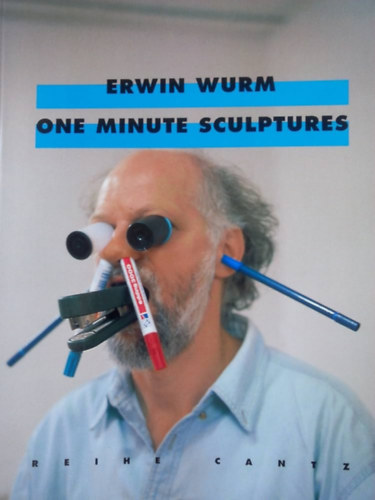 Erwin Wurm - One Minute Sculptures