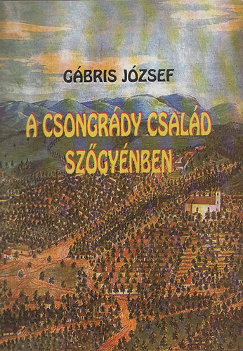 G�bris J�zsef - A Csongr�dy csal�d Sz�gy�nben
