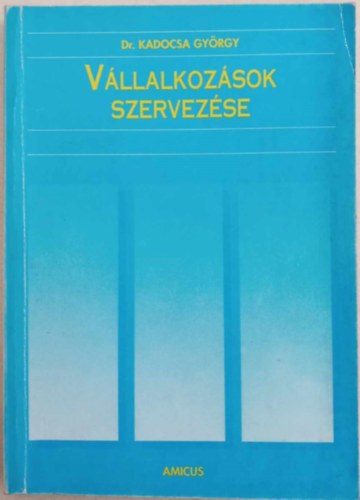 Dr. Kadocsa Gy�rgy - V�llalkoz�sok szervez�se