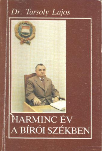 dr. Tarsoly Lajos - Harminc v a bri szkben