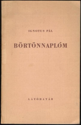 Ignotus P�l - B�rt�nnapl�m - Pr�za dalban elbesz�lve. (Versek)