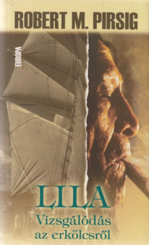 Robertm. Pirsig - Lila - Vizsglds az erklcsrl