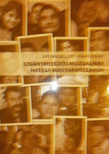 Gyetvai Gell�rt - Rajki Zolt�n - Cig�nymisszi�s mozgalmak hat�sa Magyarorsz�gon