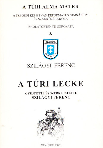Szilgyi Ferenc  (szerk.) - A tri lecke - Emlkezsek, vallomsok az Alma Materrl