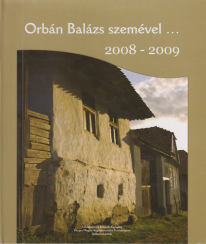 Balázs Ödön - Orbán Balázs szemével... 2008-2009