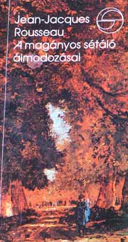 Jean-Jacques Rousseau - A mag�nyos s�t�l� �lmodoz�sai