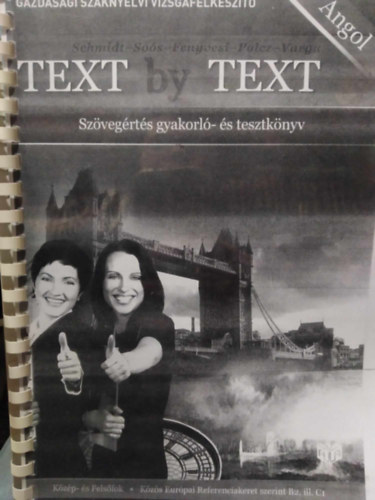 Schmidt K.-So�s G.-Fenyvesi E.-Polcz K.-Varga T. - Text by Text - Sz�veg�rt�s gyakorl�- �s tesztk�nyv a k�zgazdas�gi szaknyelvi vizsg�hoz k�z�pfok (B2), fels�fok (C1)