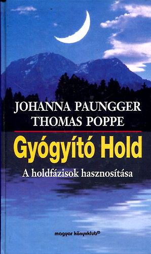 Thomas Poppe; Johanna Paungger - Gygyt Hold: A holdfzisok hasznostsa