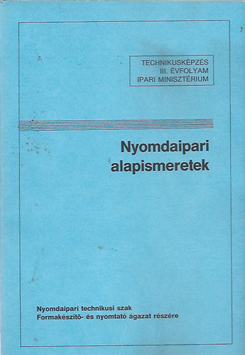 Orosz Istvn  (szerk.) - Nyomdaipari alapismeretek (III. vf.)