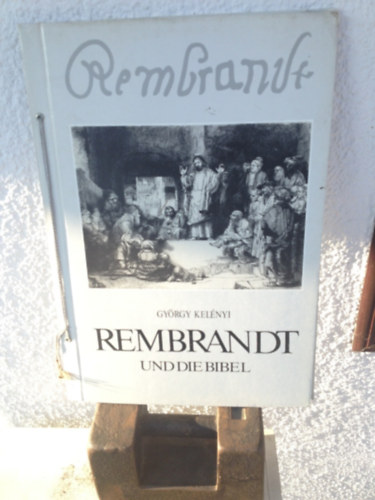 Kelnyi Gyrgy - Rembrandt und die Bibel