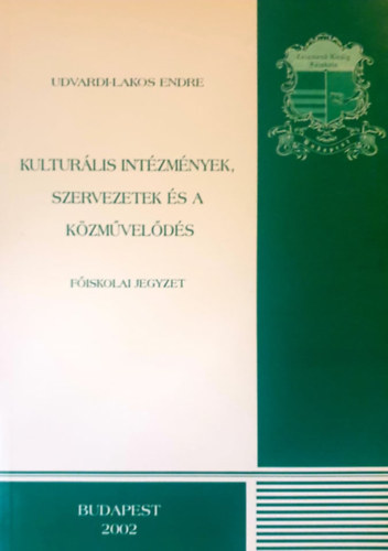 Udvardi-Lakos Endre - Kultur�lis int�zm�nyek, szervezetek �s a k�zm�vel�d�s