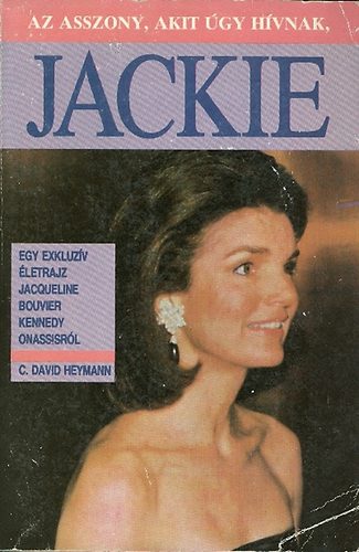 C. David Heymann - Az asszony, akit gy hvnak, Jackie