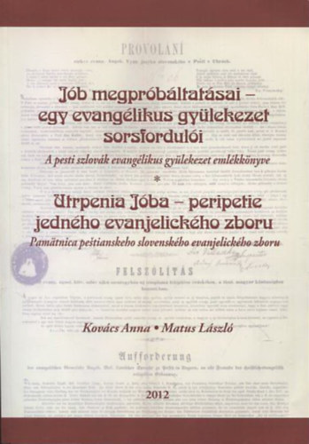 Matus Lszl Kovcs Anna - Jb megprbltatsai - egy evanglikus gylekezet sorsforduli - A pesti szlovk evanglikus gylekezet emlkknyve