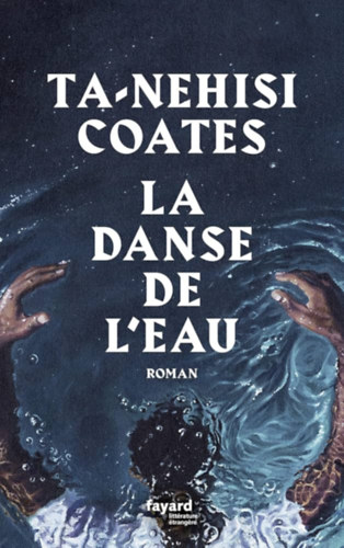 Ta-Nehisi Coates - La Danse de l'eau ("A kors�t�ncos" francia nyelven)