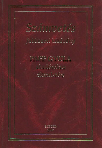 Dr. Varr� Andr�s (szerk.) - Sz�mvet�s Papp Gyula akad�mikus tisztelet�re (Jubileumi kiadv�ny)