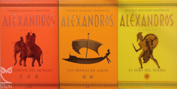 Valerio Massimo Manfredi - Aléxandros I-III. ( El hijo del sueno/Las arenas de Amón/El confín del mundo )