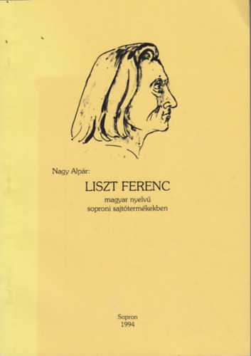 Nagy Alpár - Liszt Ferenc magyar nyelvű soproni sajtótermékekben