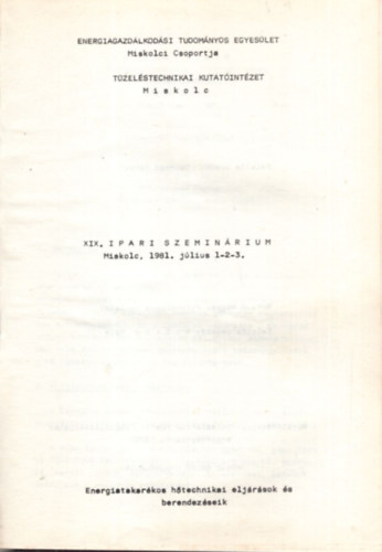 Dr. Novák József, Dr. Kapros Tibor Palotás Árpád - XIX. Ipari Szeminárium - Energiatakarékos hőtechnikai eljárások és berendezéseik - Miskolc, 1981. július 1-2-3.