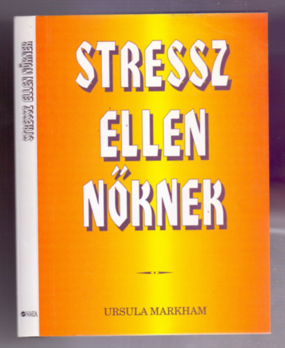 Ursula Markham - Stressz ellen nknek (The Ultimate Stress Handbook for Women)