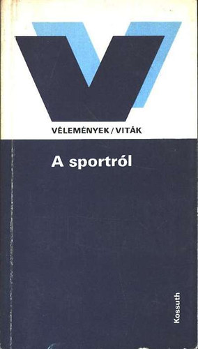 Radnai Gyrgy szerk. - A sportrl ( Vlemnyek/Vitk )