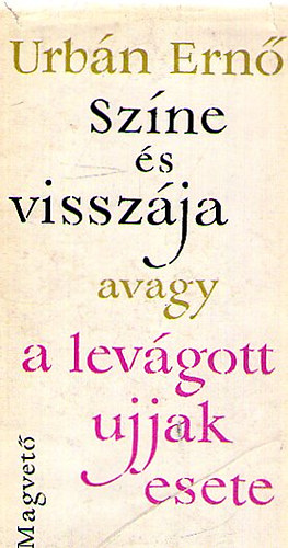 Urb�n Ern� - Sz�ne �s vissz�ja avagy a lev�gott ujjak esete