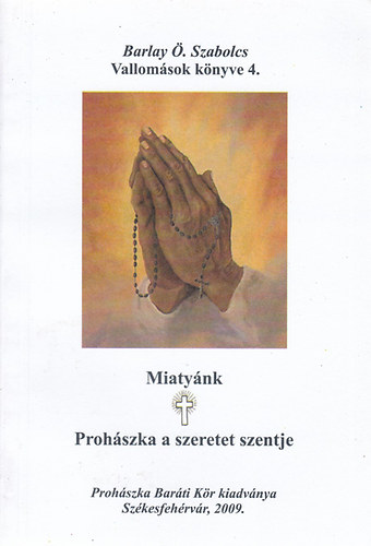 Barlay �.Szabolcs - Miaty�nk - Proh�szka a szeretet szentje
