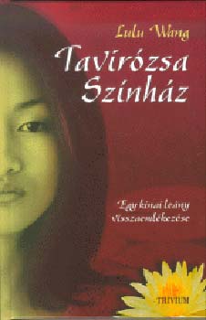 Lulu Wang - Tavirzsa Sznhz - Egy knai leny visszaemlkezsei