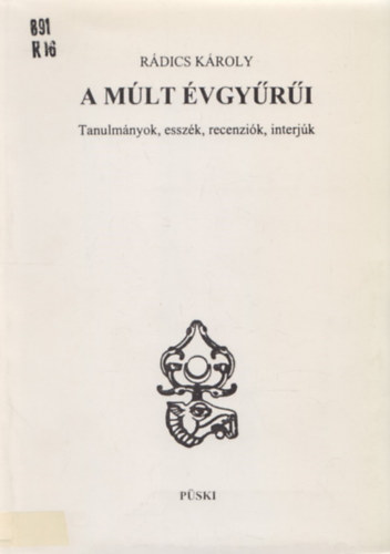 Rdics Kroly - A mlt vgyri (tanulmnyok, esszk, recenzik, interjk)