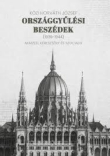 K�zi Horv�th J�zsef - Orsz�ggy�l�si besz�dek