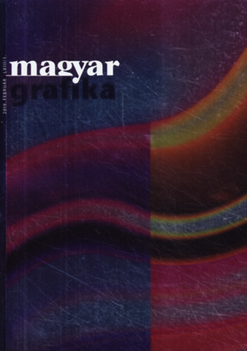 Faludi Vikt�ria  (Szerk.) - Magyar Grafika 2019. febru�r LXIII/1.