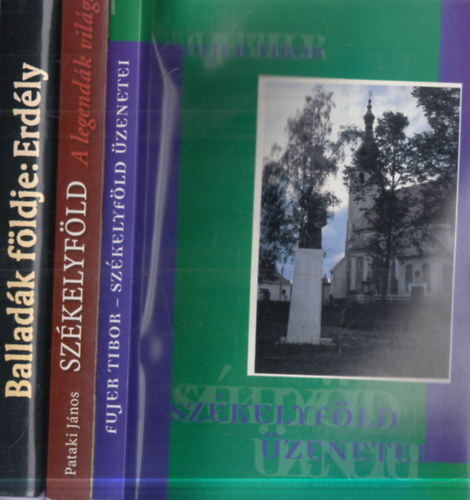 Fujer Tibor, Pataki J�nos - 3 db Erd�ly t�m�j� m�: Ballad�k f�ldje: Erd�ly + Sz�kelyf�ld �zenete + Sz�kelyf�ld - A legend�k vil�ga