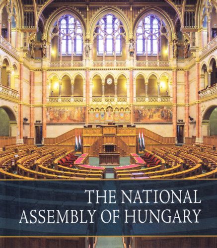 Kerekes Margit  (szerk.) - The National Assembly of Hungary