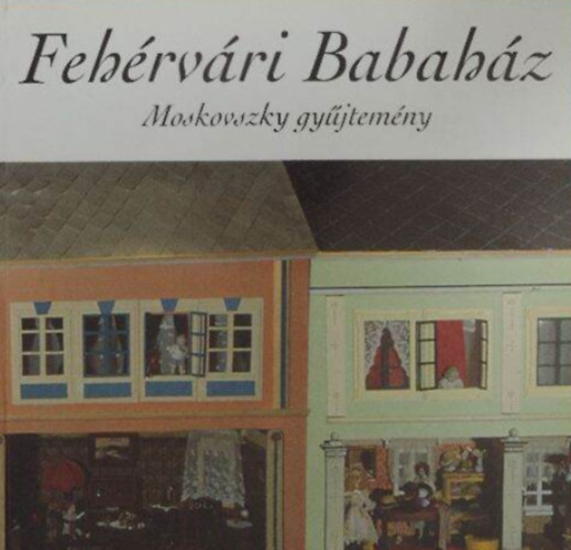 F�l�p Gyula - Feh�rv�ri Babah�z  -  Moskovszky gy�jtem�ny
