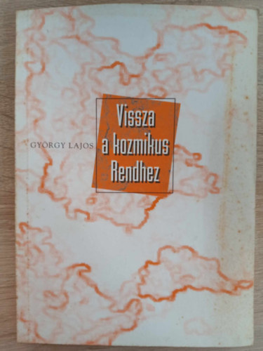 Henryk Skolimowski, Arne Naess, Varga Judit  Gyrgy Lajos (szerk.) - Vissza a kozmikus rendhez - nszervezds az lvilgban s a trsadalomban