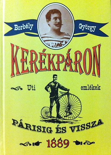 Borb�ly Gy�rgy - Ker�kp�ron P�risig �s vissza 1889