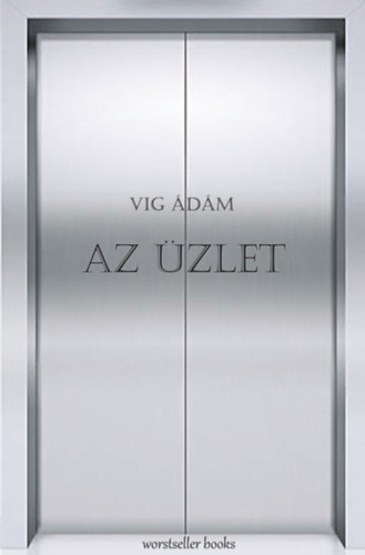 Vig �d�m - Az �zlet