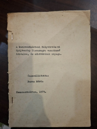 Barna Mária szerk. - A kunszentmártoni Helytörténeti Gyüjtemény Tiszazugra vonatkozó irodalma, és adattárának anyaga